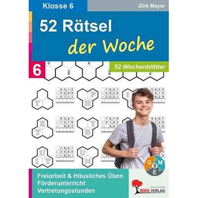 52 Rätsel der Woche / Klasse 6, Taschenbuch von Dirk Meyer, KOHL VERLAG Der Verlag mit dem Baum, 978-3-86632-209-7