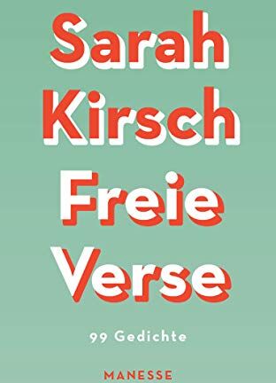Sarah Kirsch - Freie Verse: 99 Gedichte - Mit 19 bislang unveröffentlichten Gedichten - Preis vom 09.10.2026 07:28:09 h