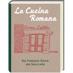 La Cucina Romana - Die Trattoria-Küche der Signora Lella, Ratgeber von Claudia Theis-Passaro, Elena Fabrizi, Renato Trabalza