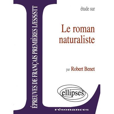 Le roman naturaliste, Taschenbuch von Robert Benet, Ellipses, 978-2-7298-6904-5