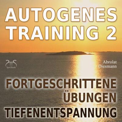 Autogenes Training 2 - Fortgeschrittene Übungen der konzentrativen Selbstentspannung - Torsten Abrolat,Franziska Diesmann, Audio, 4066004647111