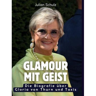 Glamour mit Geist, Gebundene Ausgabe von Julian Schulz, BoD - Books on Demand, 978-3-695-32303-6