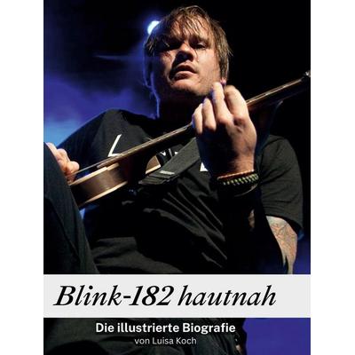 Blink-182 hautnah, Gebundene Ausgabe von Luisa Koch, BoD - Books on Demand, 978-3-7591-3535-3