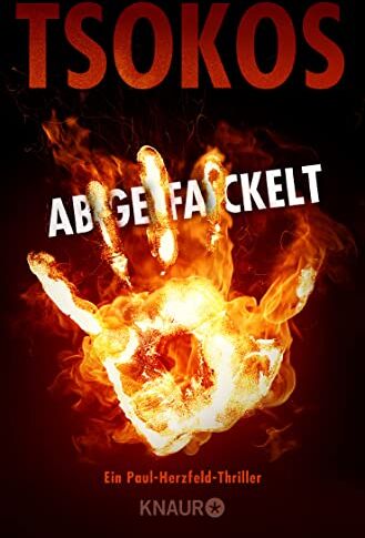 Michael Tsokos - Abgefackelt: True-Crime-Thriller (Die Paul Herzfeld-Reihe, Band 2) - Preis vom 13.10.2026 11:25:28 h