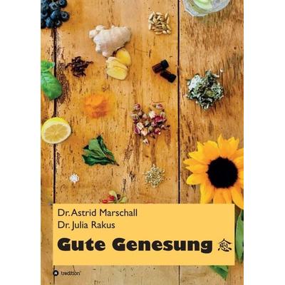Gute Genesung, Taschenbuch von Astrid Marschall,Julia Rakus, Tredition, 978-3-7469-9304-1