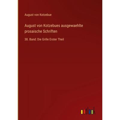 August von Kotzebues ausgewaehlte prosaische Schriften, Gebundene Ausgabe von August Kotzebue, Outlook, 978-3-368-55550-4