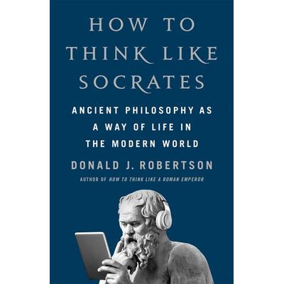 How to Think Like Socrates, Gebundene Ausgabe von Donald Robertson, Pan macmillan Ltd., 978-1-03-505474-9