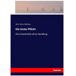 Die letzte Pflicht, Belletristik von John H. Mackay