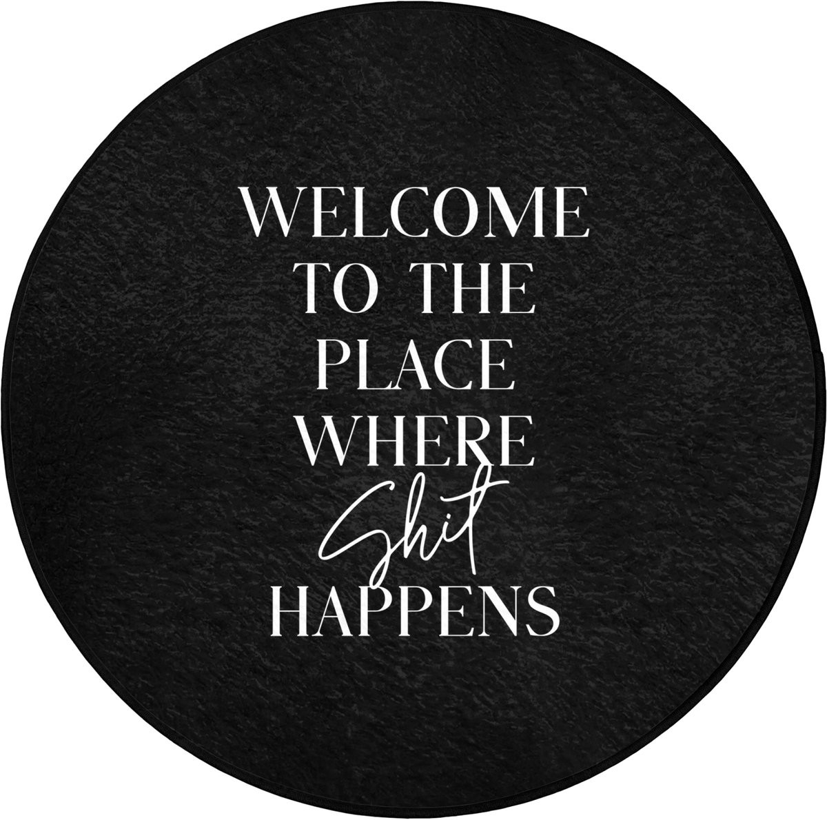 WC mat rond 70x70 cm - Zwart - Antislip - Quotes - Welcome to the place where shit happens