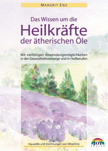 Margrit Enz - Das Wissen um die Heilkräfte der ätherischen Öle - Mit vielfältigen Anwendungsmöglichkeiten in der Gesundheitsvorsorge und in Heilberufen - Preis vom 13.10.2026 19:28:25 h