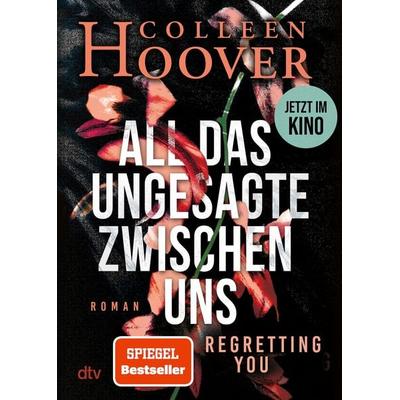 All das Ungesagte zwischen uns, Taschenbuch von Colleen Hoover, dtv