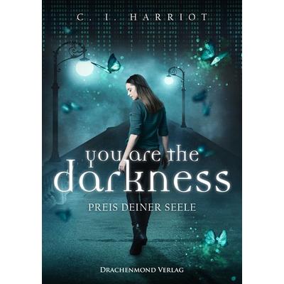 You are the darkness, Taschenbuch von C.I. Harriot, Drachenmond Verlag GmbH