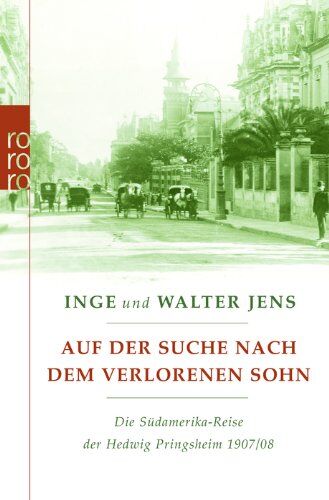 Inge Jens - Auf der Suche nach dem verlorenen Sohn: Die Südamerika-Reise der Hedwig Pringsheim 1907/08. Erweiterte Ausgabe mit neuen Dokumenten - Preis vom 09.10.2026 07:28:09 h