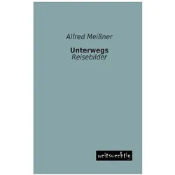 Unterwegs, Ratgeber von Alfred Meissner