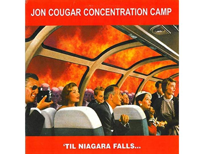 Jon Cougar Concentration Camp - Til Niagara Falls...