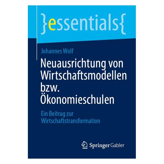 Springer Neuausrichtung von Wirtschaftsmodellen bzw. Ökonomieschulen (Deutsch, Johannes Wolf, 2025) (57577566)