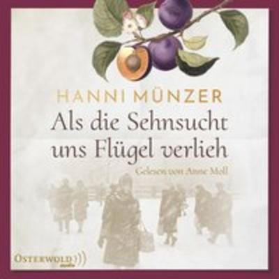 Als die Sehnsucht uns Flügel verlieh - Hanni Münzer, Audio, 9783869524375