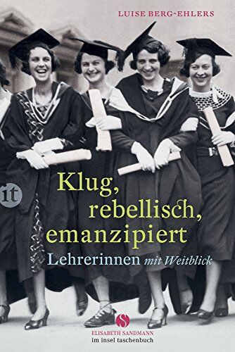 Luise Berg-Ehlers - Klug, rebellisch, emanzipiert: Lehrerinnen mit Weitblick (Elisabeth Sandmann im it) - Preis vom 19.10.2026 19:33:35 h