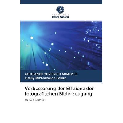 Verbesserung der Effizienz der fotografischen Bilderzeugung, Taschenbuch von Aleksandr Yurievich Ahmepob,Vitaliy Mikhailovich Belous, BoD - Books on