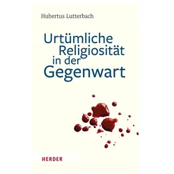 Archaische Religiosität in der Gegenwart, Fachbücher von Hubertus Lutterbach