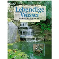 Lebendige Wasser. Wasserläufe und Brunnen, Ratgeber von Winfried zur Hausen