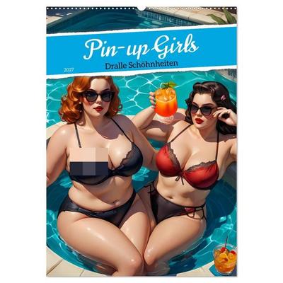 Pin-up Girls - Dralle Schönheiten (Wandkalender 2027 DIN A2 hoch), CALVENDO Monatskalender