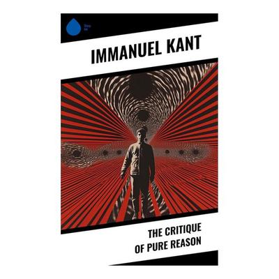 The Critique of Pure Reason, Taschenbuch von Immanuel Kant, Sharp Ink, 978-80-283-5826-6