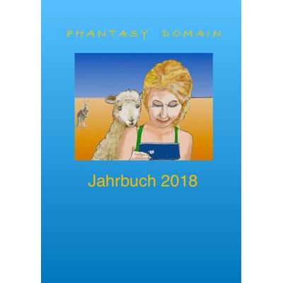 Phantasy Domain Jahrbuch / Phantasy-Domain Jahrbuch 2018, Taschenbuch von Antip Sorokin, Epubli, 978-3-7485-1395-7