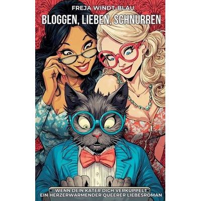 Bloggen, lieben, schnurren, Taschenbuch von Freja Windt-Blau, The Morgan-Stanwood Publishing Group