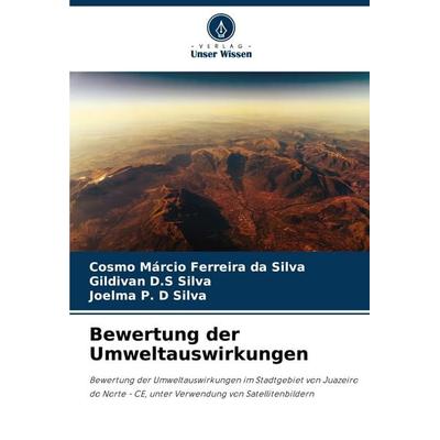 Bewertung der Umweltauswirkungen, Taschenbuch von Cosmo Márcio Ferreira da Silva,Gildivan D. S. Silva,Joelma P. D. Silva, Verlag Unser Wissen,