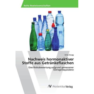Nachweis hormonaktiver Stoffe aus Getränkeflaschen, Taschenbuch von Jonas Zaugg, AV Akademikerverlag, 978-3-330-50942-9