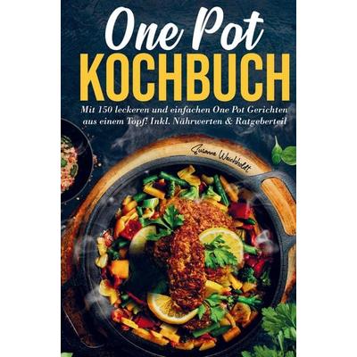 One Pot Kochbuch mit einfachen One Pot Gerichten aus einem Topf!, Gebundene Ausgabe von Susanne Weichholdt, Bookmundo, 978-94-037-1520-9