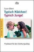 Susan Gilbert - Typisch Mädchen! Typisch Jungen! Praxisbuch für den Erziehungsalltag. - Preis vom 30.09.2026 09:01:18 h