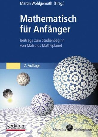 Martin Wohlgemuth - Mathematisch für Anfänger: Beiträge zum Studienbeginn von Matroids Matheplanet - Preis vom 30.09.2026 09:01:18 h