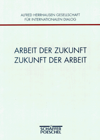 Alfred Herrhausen Gesellschaft für internationalen Dialog (Hrsg.) - Arbeit der Zukunft - Zukunft der Arbeit. 2. Jahreskolloquium 17./18. Juni 1994, Frankfurt am Main - Preis vom 11.10.2026 03:10:56 h