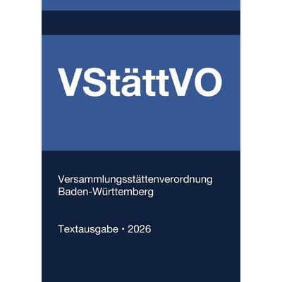 VStättVO - Versammlungsstättenverordnung Baden-Württemberg 2026, Taschenbuch von Gesetze24 Deutschland, Epubli, 978-3-565-38454-9