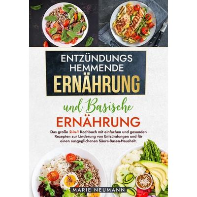 Entzündungshemmende Ernährung und Basische Ernährung, Taschenbuch von Marie Neumann, Tredition, 978-3-384-21125-5