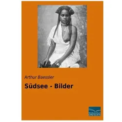 Südsee - Bilder, Ratgeber von Arthur Baessler
