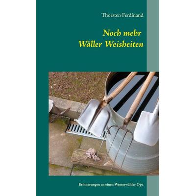 Noch mehr Wäller Weisheiten, Taschenbuch von Thorsten Ferdinand, BoD – Books on Demand, 978-3-7526-0815-1