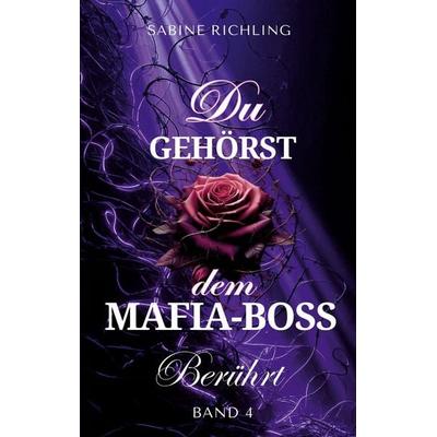 Du gehörst dem Mafia-Boss, Taschenbuch von Sabine Richling, BoD – Books on Demand, 978-3-695-71676-0