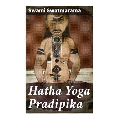 Hatha Yoga Pradipika, Taschenbuch von Swami Swatmarama, Good Press, 978-80-272-4645-8
