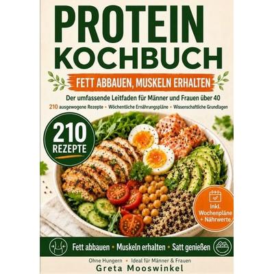 Kochbücher / Protein Kochbuch, Fett Abbauen, Muskeln Erhalten, Taschenbuch von Greta Mooswinkel, Epubli, 978-3-565-44677-3