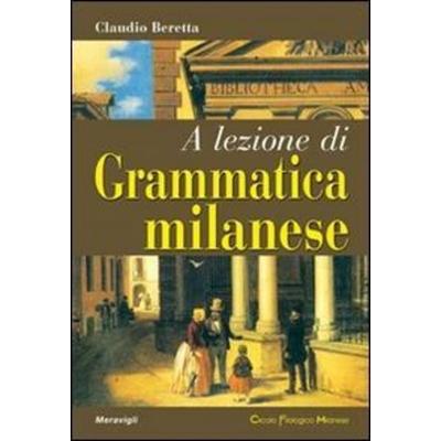 A lezione di grammatica milanese, Taschenbuch von Claudio Beretta, Meravigli