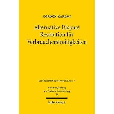 Alternative Dispute Resolution für Verbraucherstreitigkeiten, Taschenbuch von Gordon Kardos, Mohr Siebeck, 978-3-16-161692-1