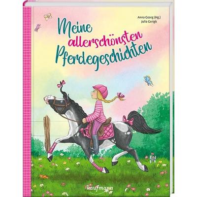 Meine allerschönsten Pferdegeschichten, Gebundene Ausgabe von Julia Gerigk, Kaufmann, Ernst, 978-3-7806-6390-0