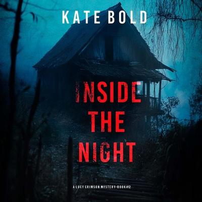 Inside The Night (A Lucy Crimson Suspense Thriller—Book Twelve) - Kate Bold, Audio, 9798341594920