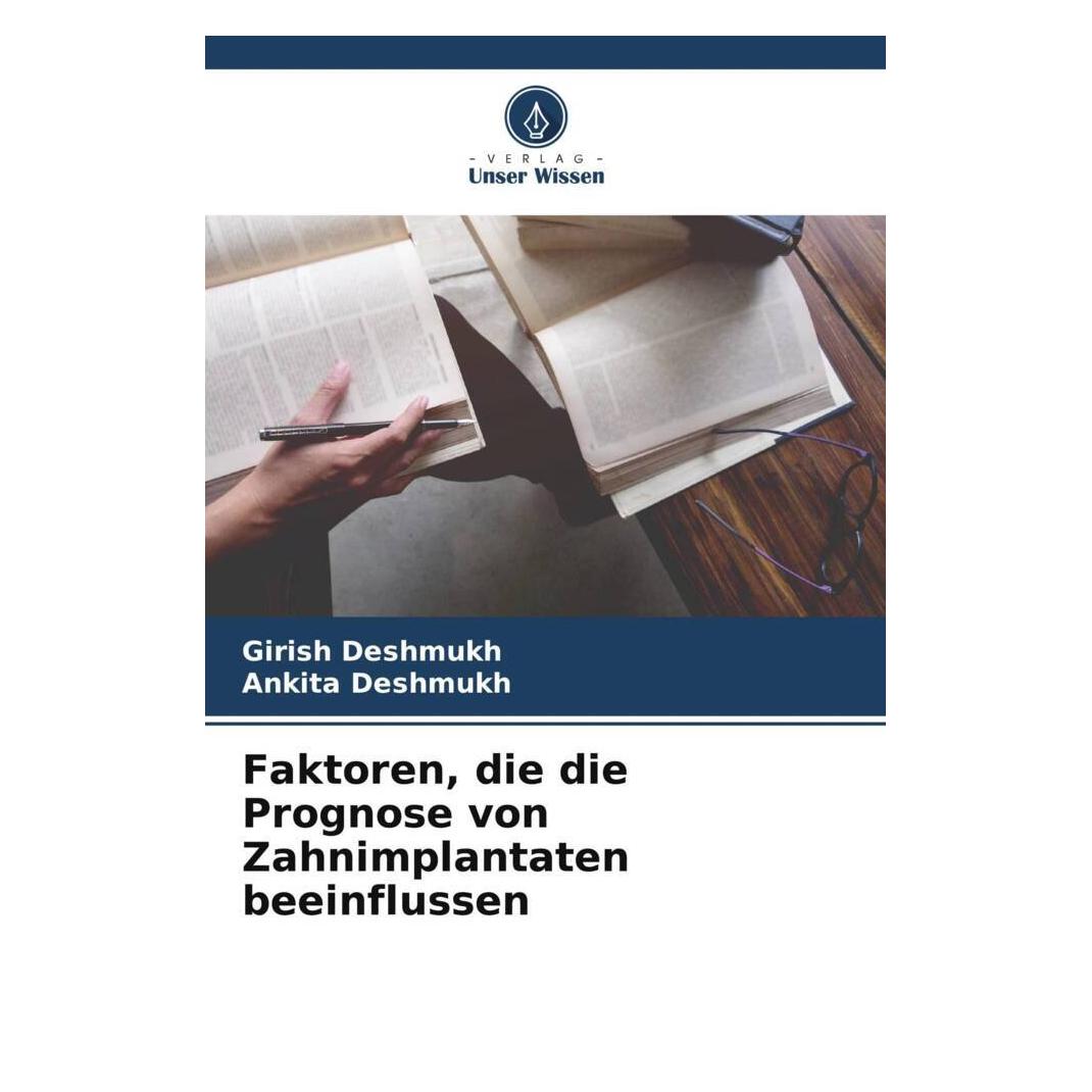 Unser Wissen Faktoren, die die Prognose von Zahnimplantaten beeinflussen (51499386)