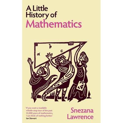 A Little History of Mathematics, Gebundene Ausgabe von Snezana Lawrence, Yale University Press, 978-0-300-27373-1