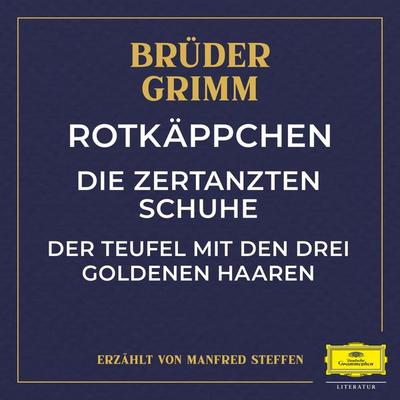 Rotkäppchen / Die zertanzten Schuhe / Der Teufel mit den drei goldenen Haaren - Jacob Ludwig Karl Grimm,Wilhelm Carl Grimm, Audio, 4057664886491