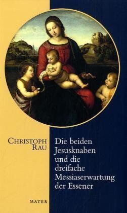 Christoph Rau - Die beiden Jesusknaben und die Messiaserwartung der Essener - Preis vom 12.10.2026 11:37:12 h